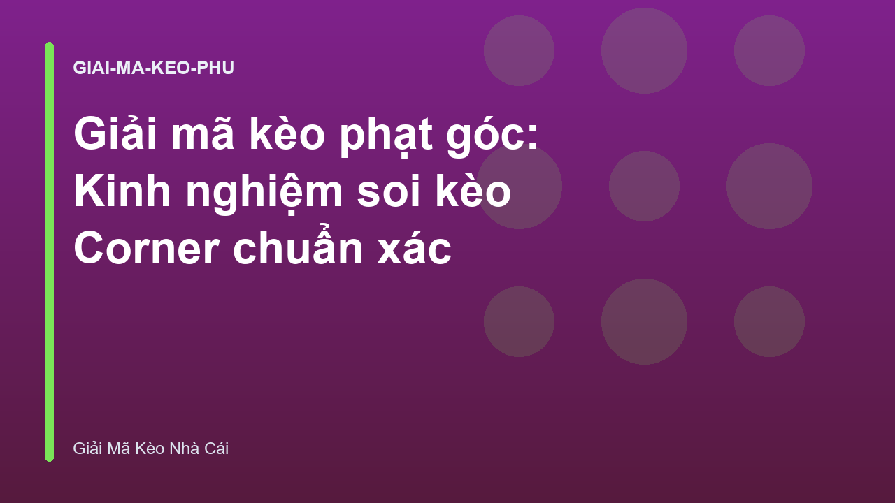 Giải mã kèo phạt góc: Kinh nghiệm soi kèo Corner chuẩn xác