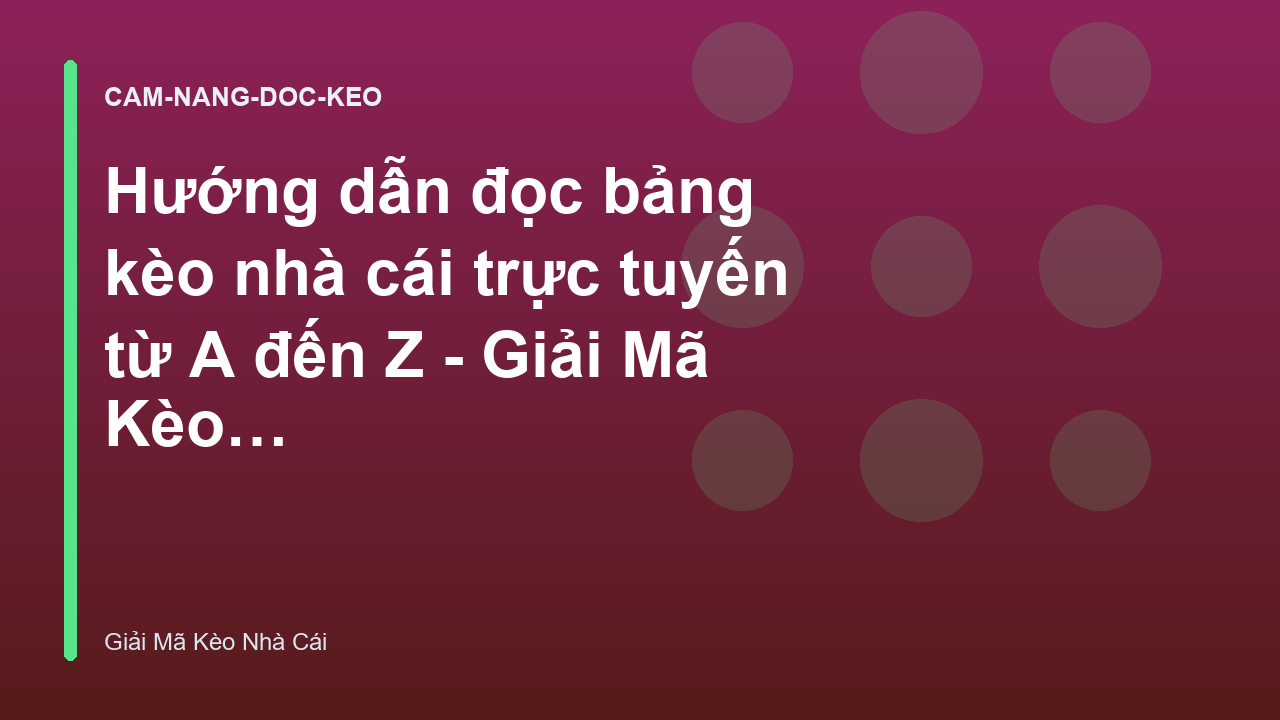 Hướng dẫn đọc bảng kèo nhà cái trực tuyến từ A đến Z - Giải Mã Kèo Nhà Cái