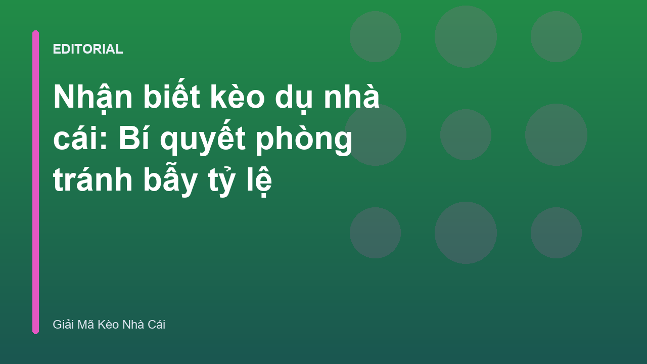Minh họa cách nhận biết kèo dụ nhà cái và phân tích tỷ lệ cược