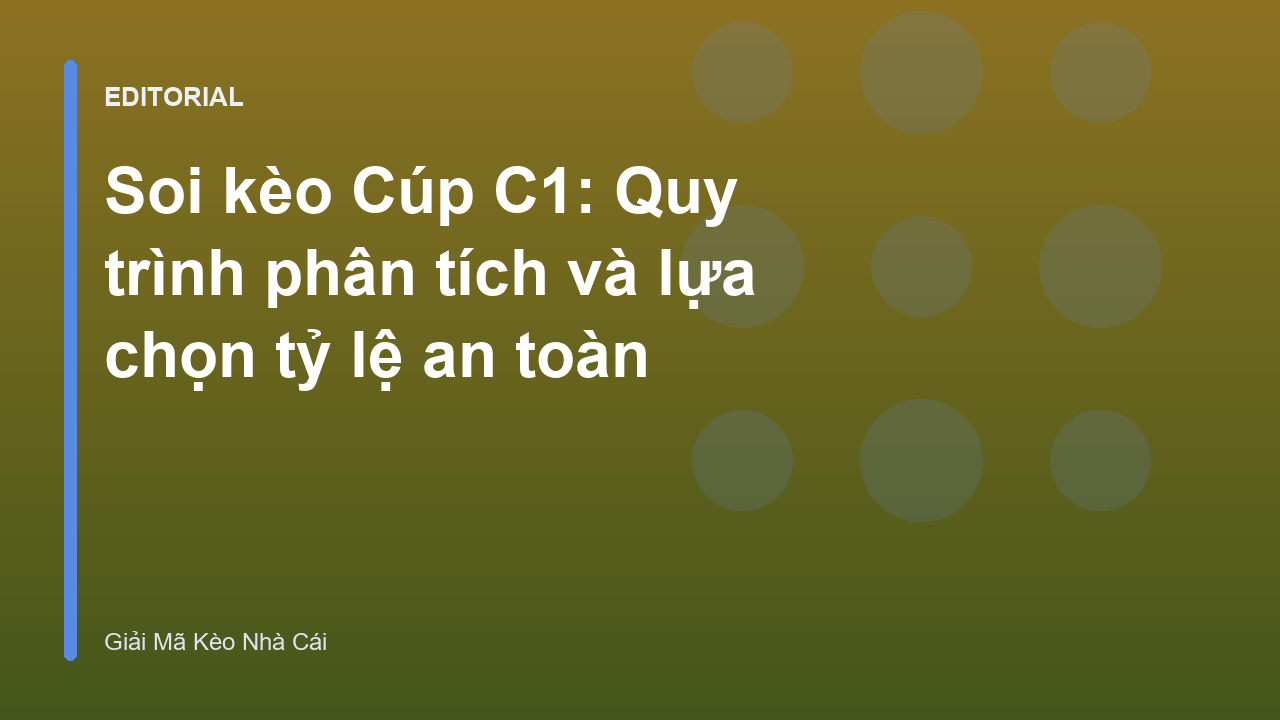 Phân tích soi kèo Cúp C1 Châu Âu