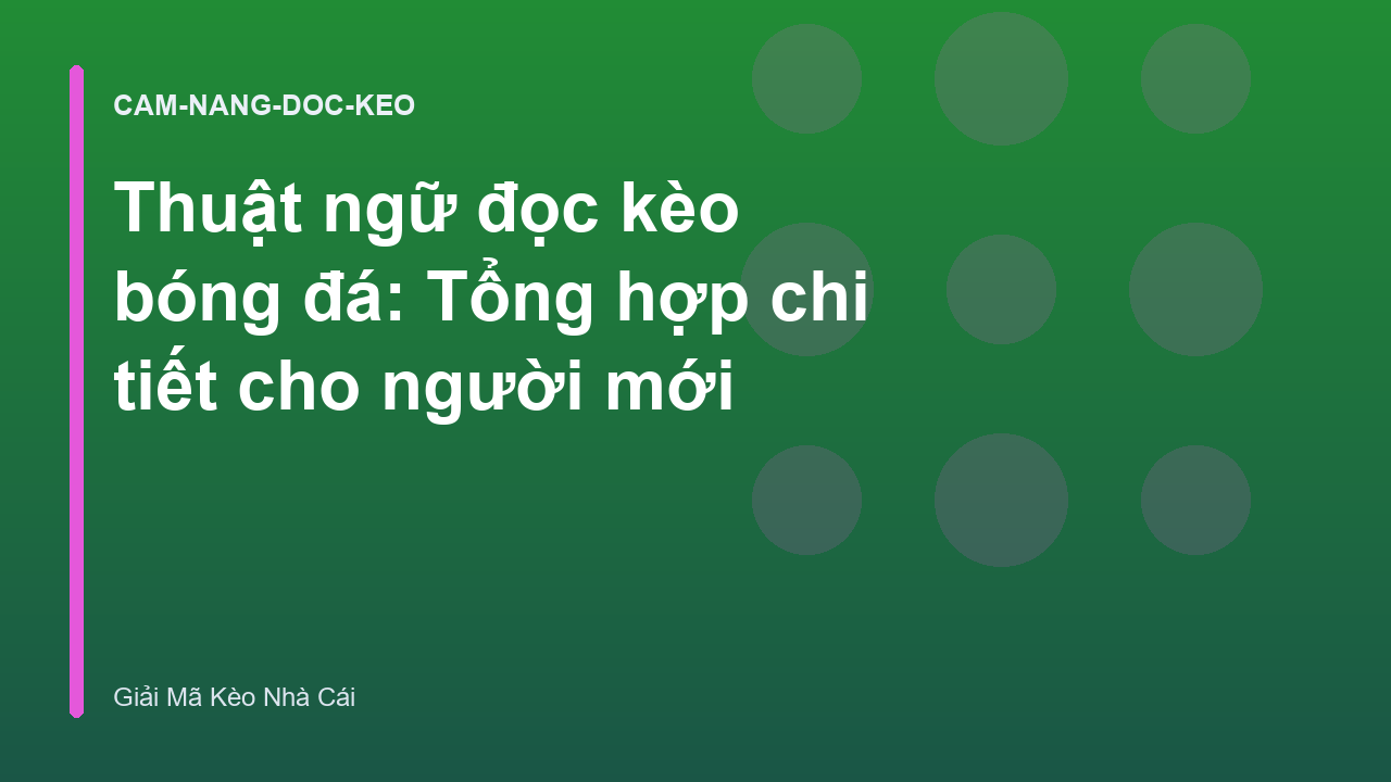 Thuật ngữ đọc kèo bóng đá: Tổng hợp chi tiết cho người mới