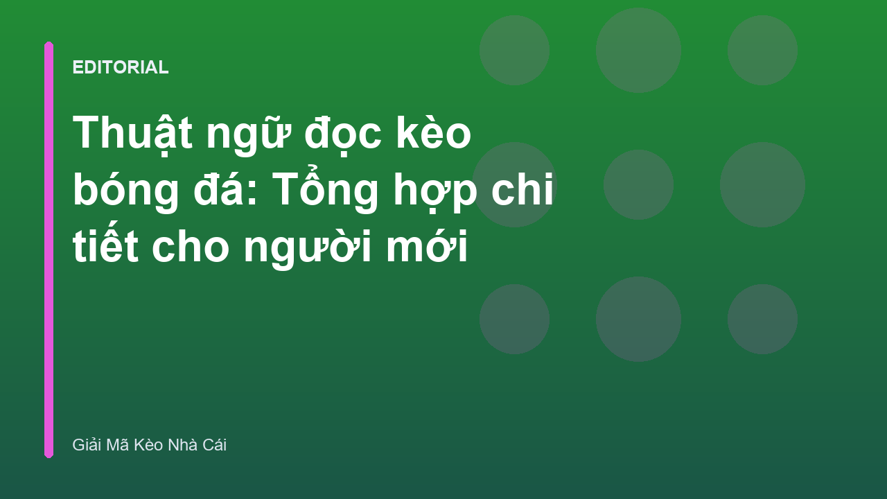 Các thuật ngữ đọc kèo bóng đá phổ biến trên bảng tỷ lệ
